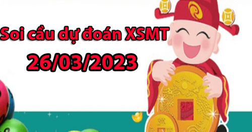 Soi cầu dự đoán XSMT 26-03-2023 chuẩn xác, miễn phí